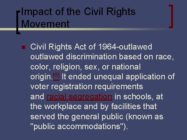 Impact of the Civil Rights Movement n Civil Rights Act of 1964 -outlawed discrimination