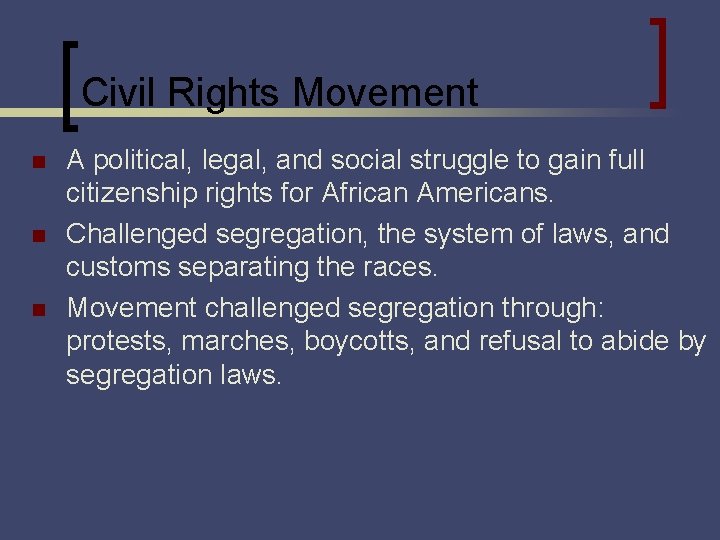 Civil Rights Movement n n n A political, legal, and social struggle to gain