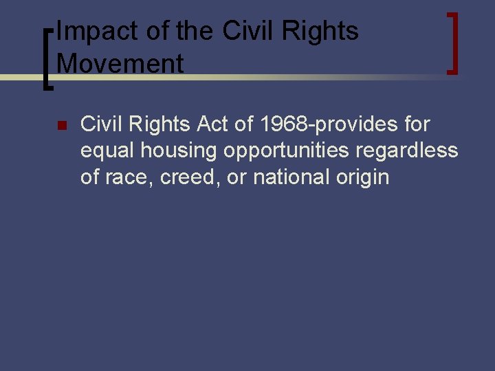 Impact of the Civil Rights Movement n Civil Rights Act of 1968 -provides for