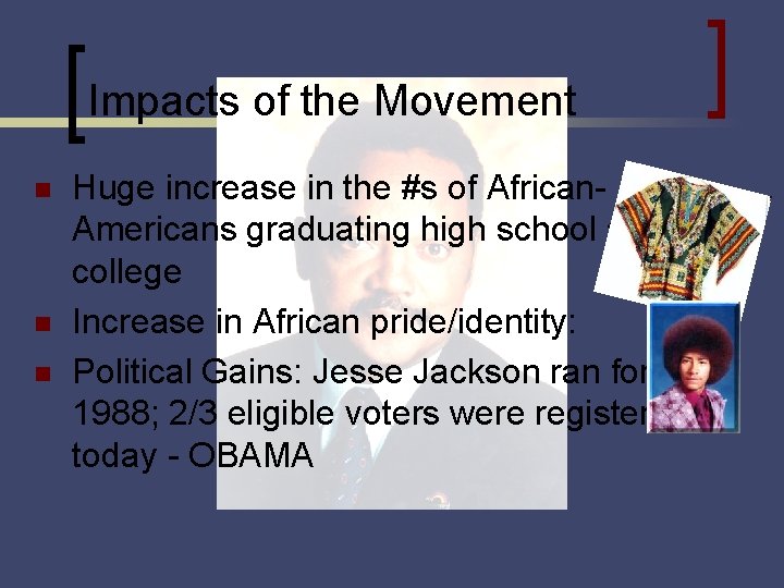 Impacts of the Movement n n n Huge increase in the #s of African.