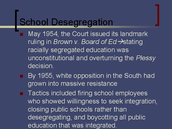 School Desegregation n May 1954, the Court issued its landmark ruling in Brown v.