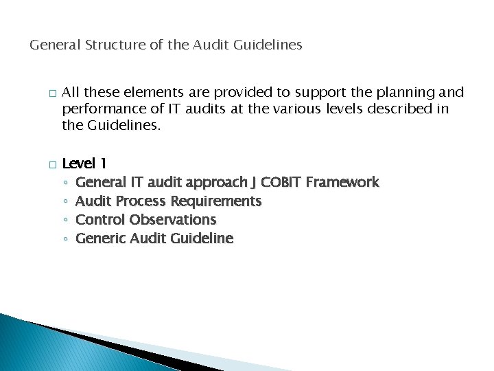 General Structure of the Audit Guidelines � � All these elements are provided to