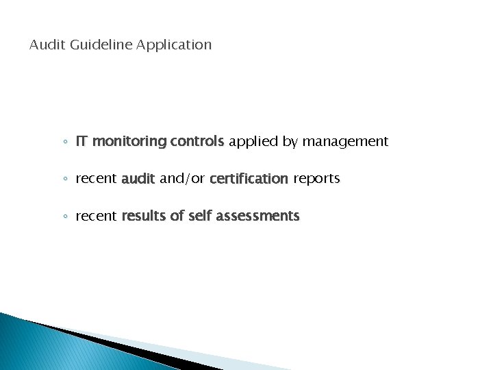 Audit Guideline Application ◦ IT monitoring controls applied by management ◦ recent audit and/or