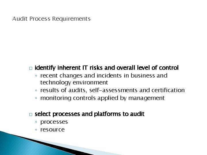 Audit Process Requirements � � identify inherent IT risks and overall level of control