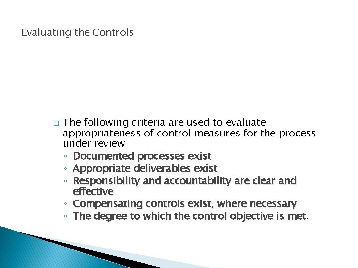 Evaluating the Controls � The following criteria are used to evaluate appropriateness of control