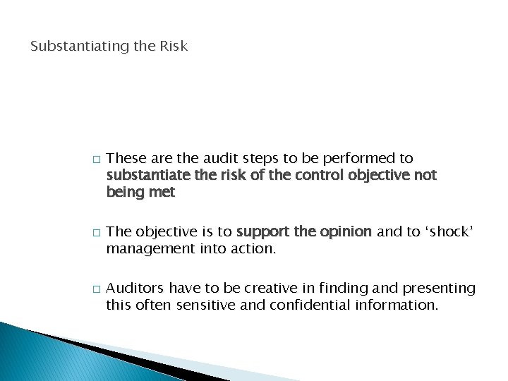 Substantiating the Risk � � � These are the audit steps to be performed