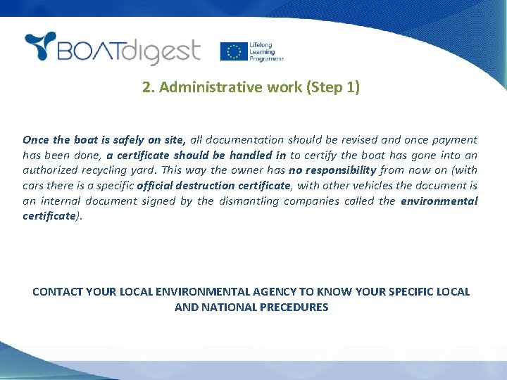 2. Administrative work (Step 1) Once the boat is safely on site, all documentation