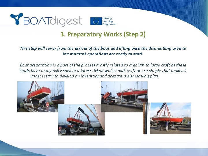 3. Preparatory Works (Step 2) This step will cover from the arrival of the