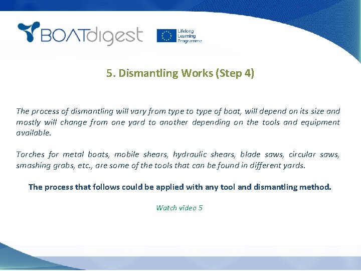 5. Dismantling Works (Step 4) The process of dismantling will vary from type to