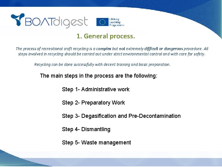 1. General process. The process of recreational craft recycling is a complex but not