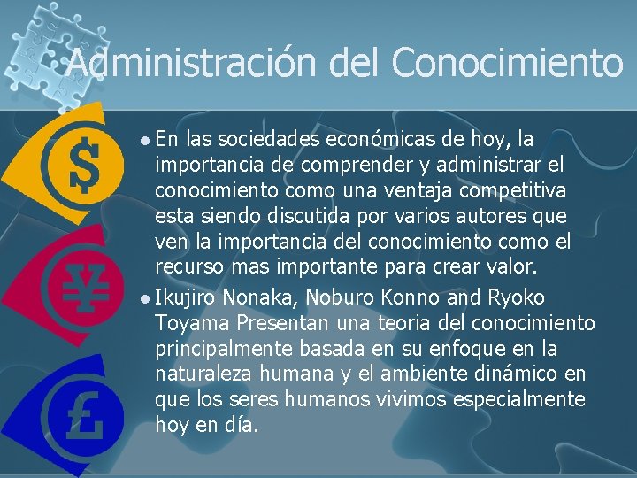 Administración del Conocimiento l En las sociedades económicas de hoy, la importancia de comprender