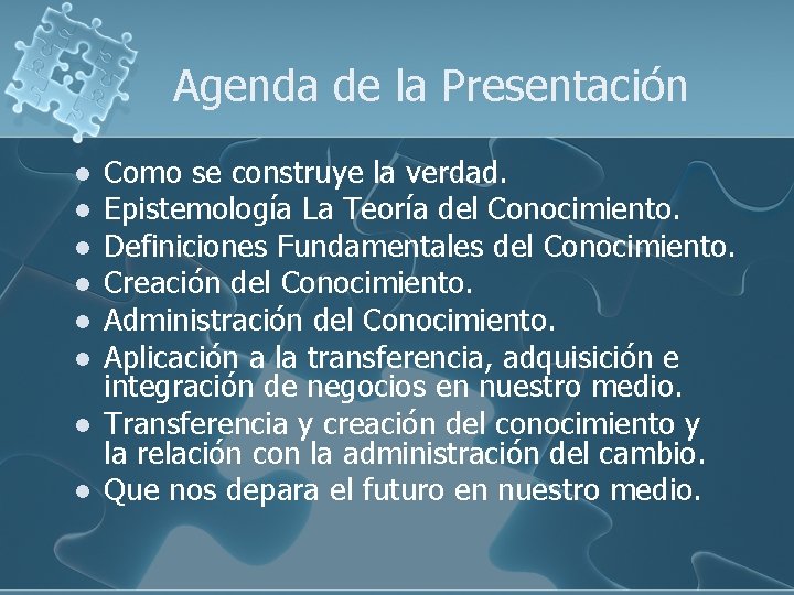 Agenda de la Presentación l l l l Como se construye la verdad. Epistemología