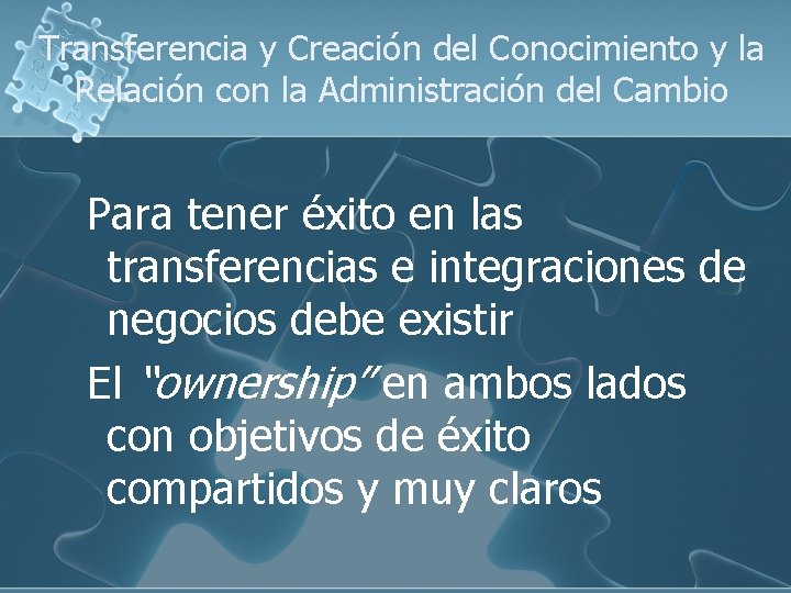 Transferencia y Creación del Conocimiento y la Relación con la Administración del Cambio Para