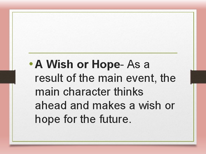  • A Wish or Hope- As a result of the main event, the