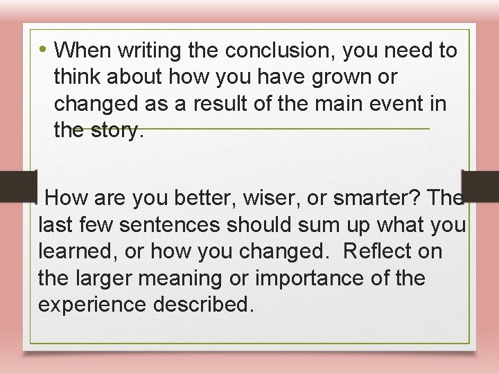  • When writing the conclusion, you need to think about how you have