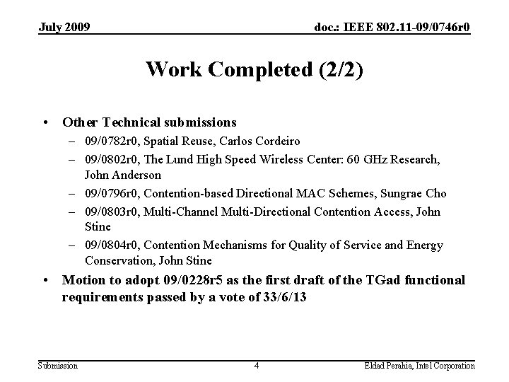 July 2009 doc. : IEEE 802. 11 -09/0746 r 0 Work Completed (2/2) •