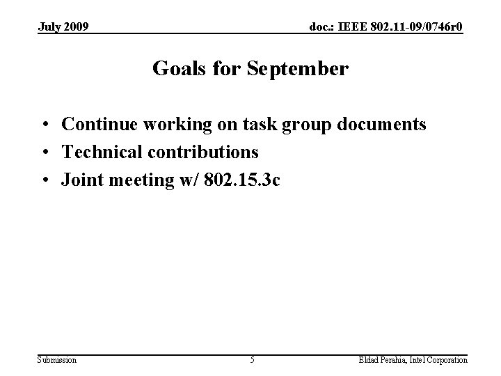 July 2009 doc. : IEEE 802. 11 -09/0746 r 0 Goals for September •