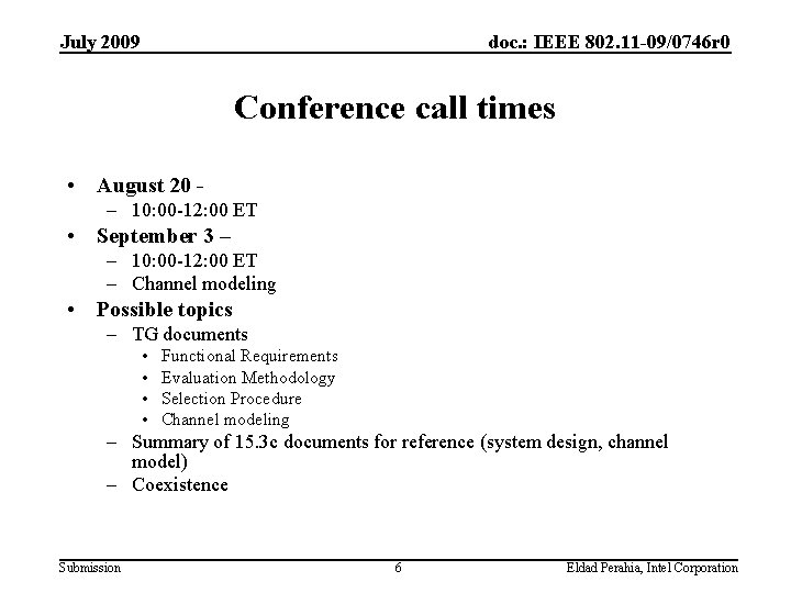 July 2009 doc. : IEEE 802. 11 -09/0746 r 0 Conference call times •