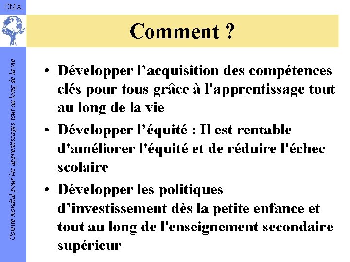 CMA Comité mondial pour les apprentissages tout au long de la vie Comment ?