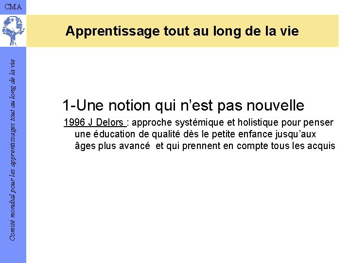 CMA Comité mondial pour les apprentissages tout au long de la vie Apprentissage tout