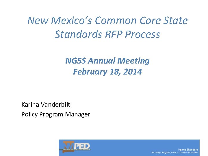 New Mexico’s Common Core State Standards RFP Process NGSS Annual Meeting February 18, 2014