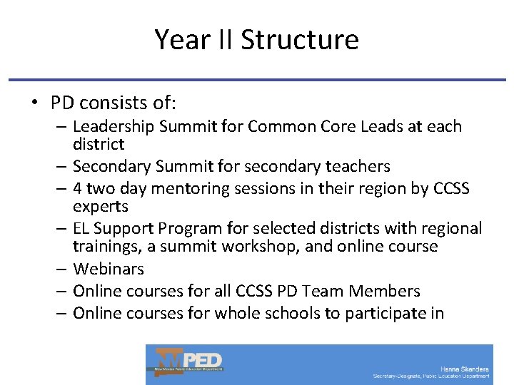 Year II Structure • PD consists of: – Leadership Summit for Common Core Leads