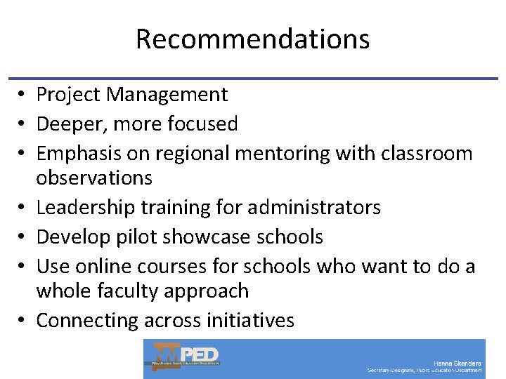 Recommendations • Project Management • Deeper, more focused • Emphasis on regional mentoring with