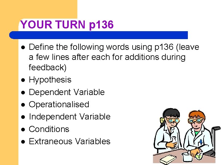 YOUR TURN p 136 l l l l Define the following words using p