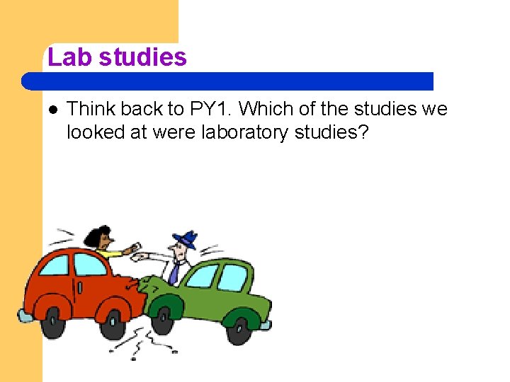 Lab studies l Think back to PY 1. Which of the studies we looked