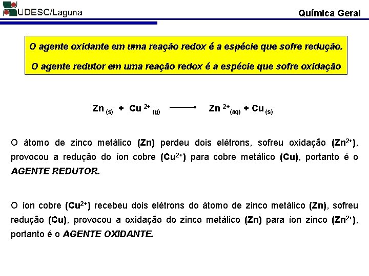 Química Geral O agente oxidante em uma reação redox é a espécie que sofre