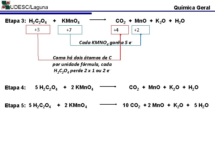 Química Geral Etapa 3: H 2 C 2 O 4 + KMn. O 4