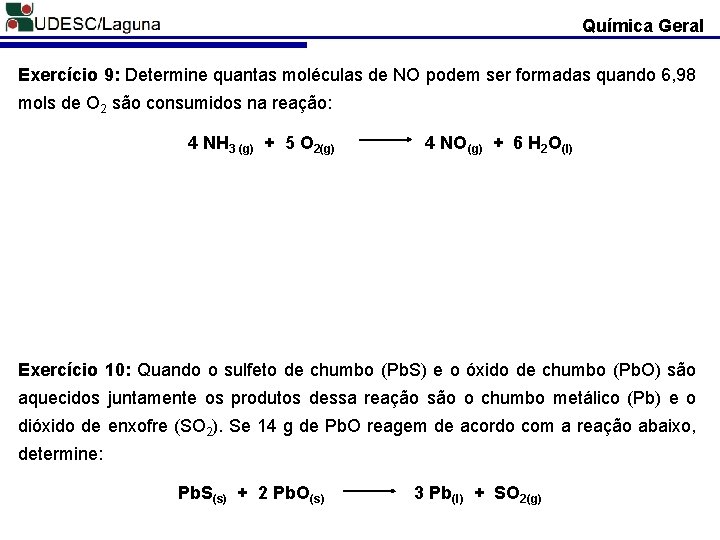 Química Geral Exercício 9: Determine quantas moléculas de NO podem ser formadas quando 6,