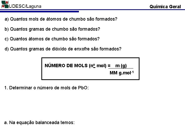 Química Geral a) Quantos mols de átomos de chumbo são formados? b) Quantos gramas