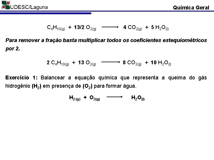 Química Geral C 4 H 10(g) + 13/2 O 2(g) 4 CO 2(g) +