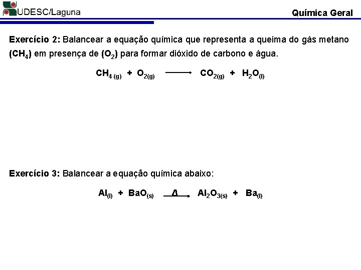 Química Geral Exercício 2: Balancear a equação química que representa a queima do gás