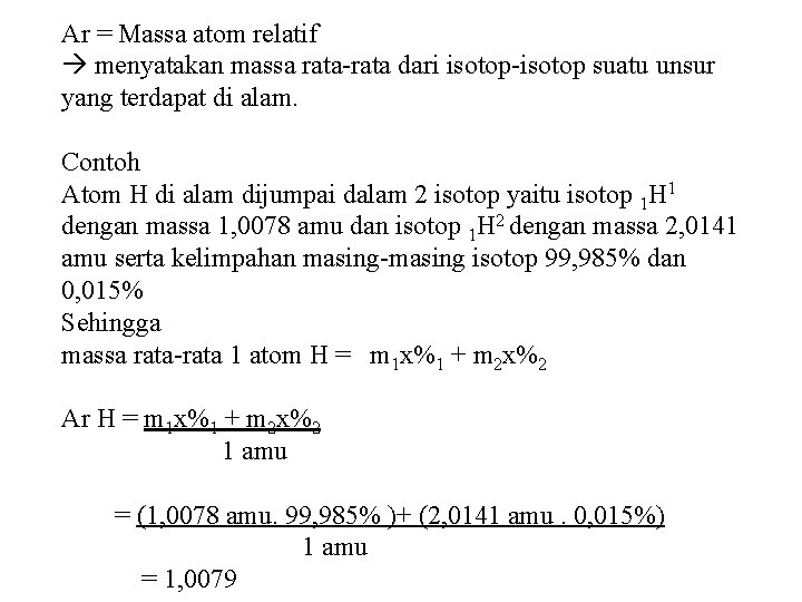 Ar = Massa atom relatif menyatakan massa rata-rata dari isotop-isotop suatu unsur yang terdapat