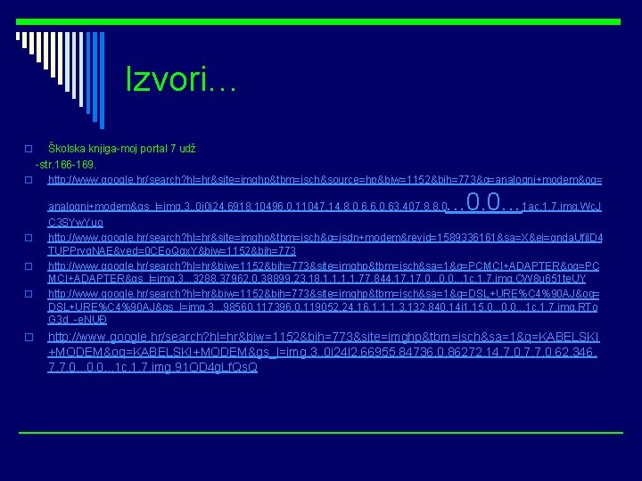 Izvori… Školska knjiga-moj portal 7 udž -str. 166 -169. o http: //www. google. hr/search?