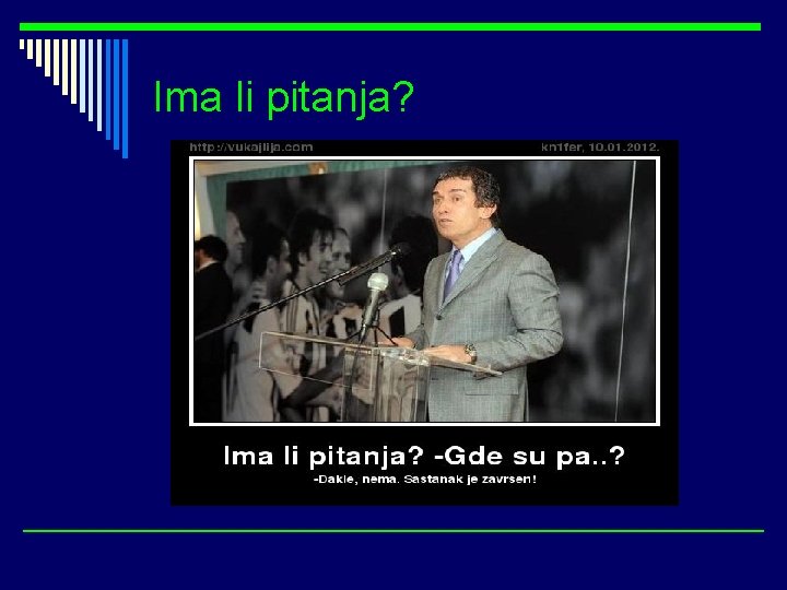 Ima li pitanja? 