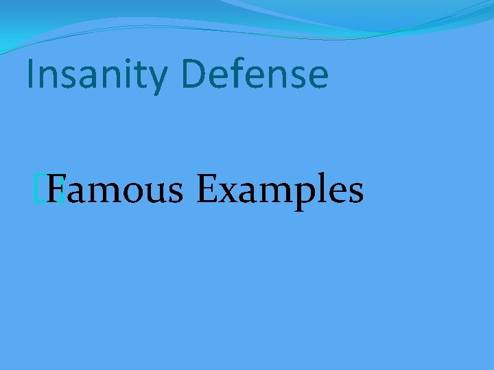 Insanity Defense � Famous Examples 