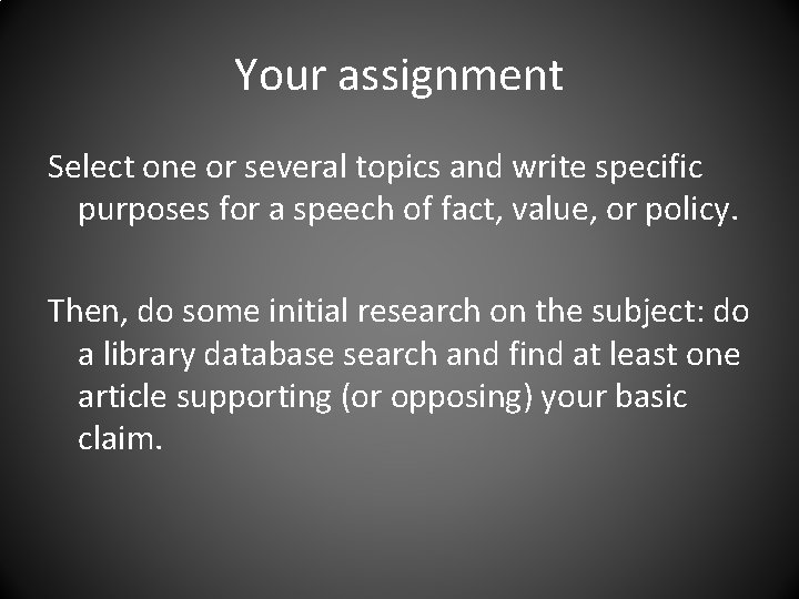 Your assignment Select one or several topics and write specific purposes for a speech