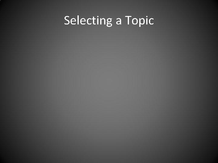 Selecting a Topic 