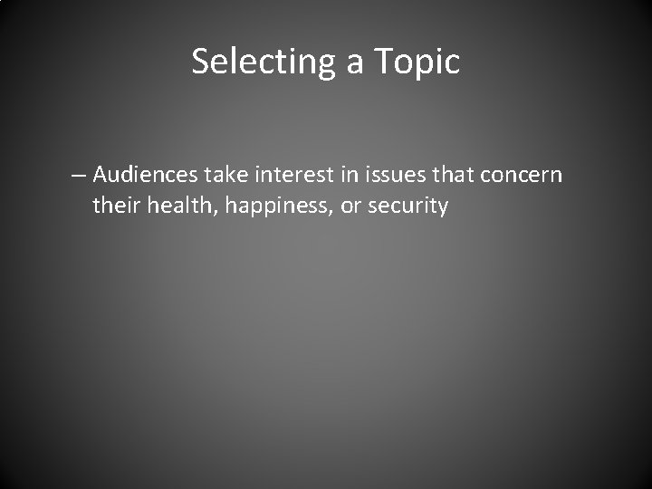 Selecting a Topic – Audiences take interest in issues that concern their health, happiness,