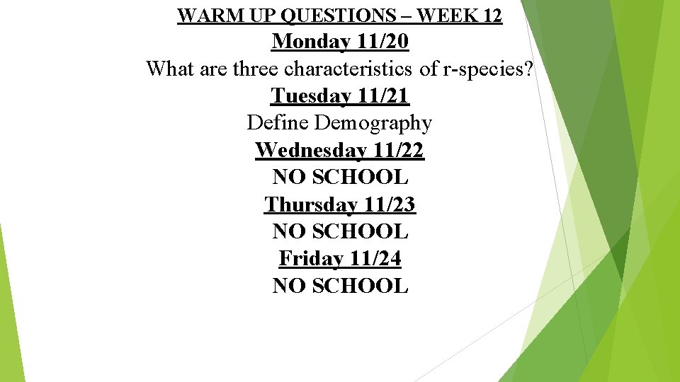 WARM UP QUESTIONS – WEEK 12 Monday 11/20 What are three characteristics of r-species?