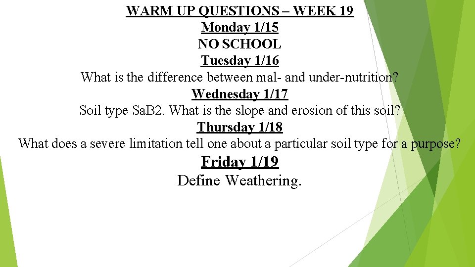 WARM UP QUESTIONS – WEEK 19 Monday 1/15 NO SCHOOL Tuesday 1/16 What is