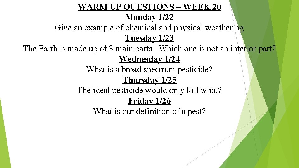 WARM UP QUESTIONS – WEEK 20 Monday 1/22 Give an example of chemical and