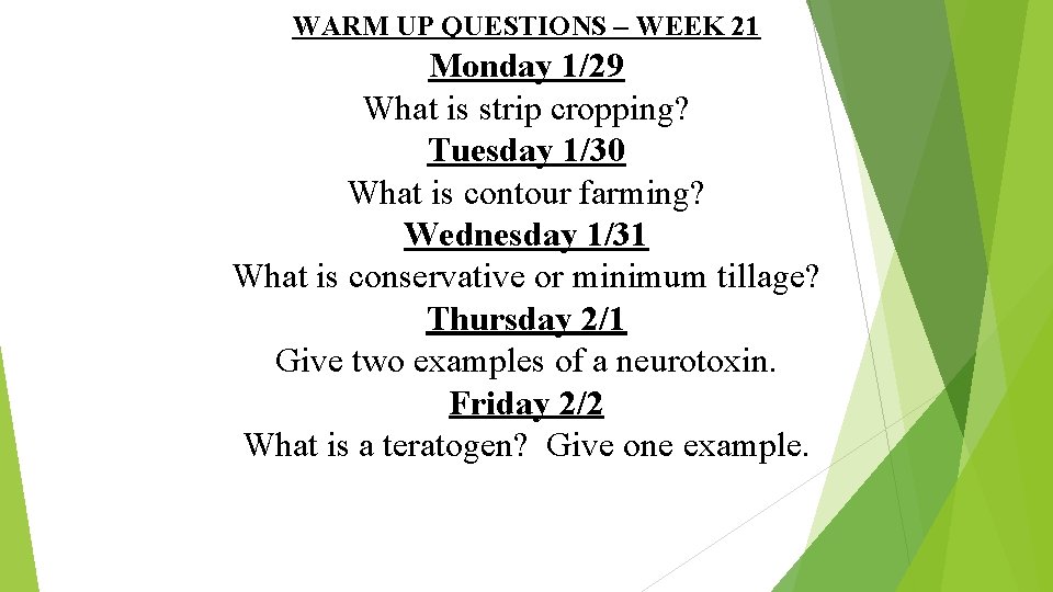 WARM UP QUESTIONS – WEEK 21 Monday 1/29 What is strip cropping? Tuesday 1/30