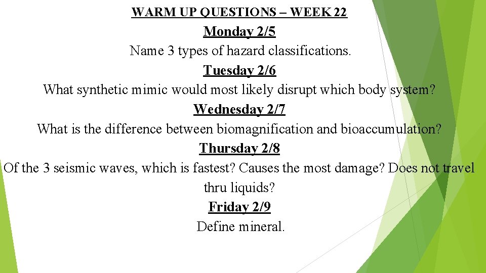 WARM UP QUESTIONS – WEEK 22 Monday 2/5 Name 3 types of hazard classifications.