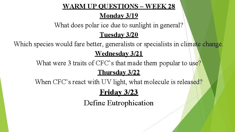 WARM UP QUESTIONS – WEEK 28 Monday 3/19 What does polar ice due to