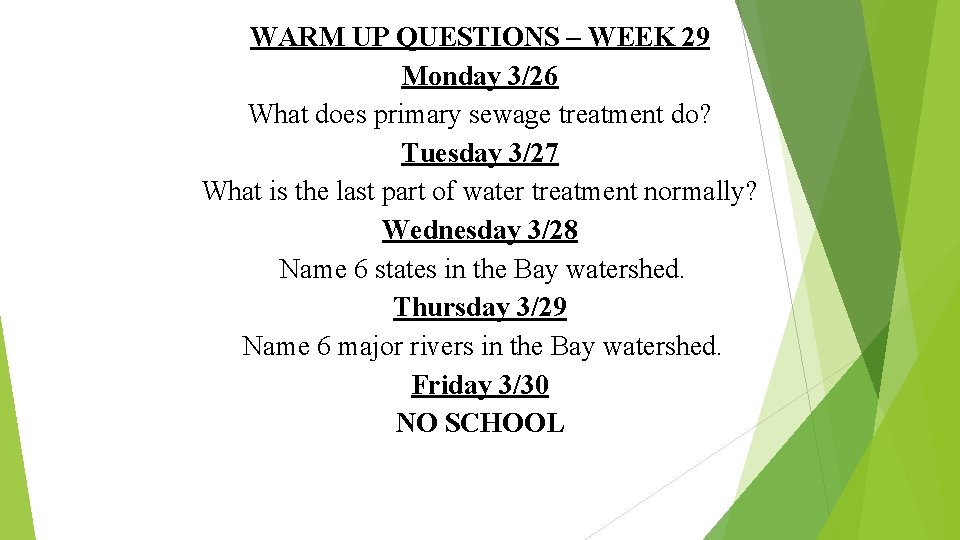WARM UP QUESTIONS – WEEK 29 Monday 3/26 What does primary sewage treatment do?