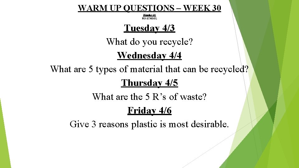 WARM UP QUESTIONS – WEEK 30 Monday 4/2 NO SCHOOL Tuesday 4/3 What do
